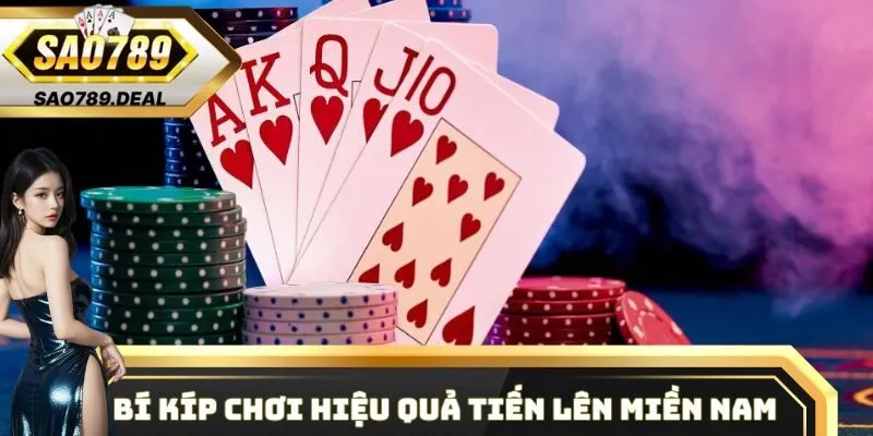 Bí kíp chơi hiệu quả Tiến Lên Miền Nam