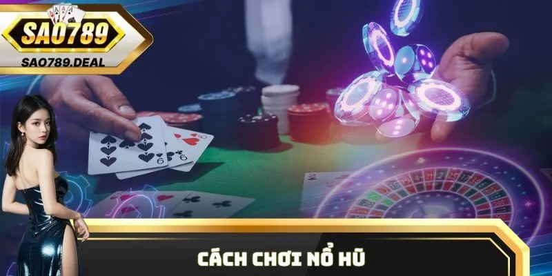 cách chơi Nổ Hũ